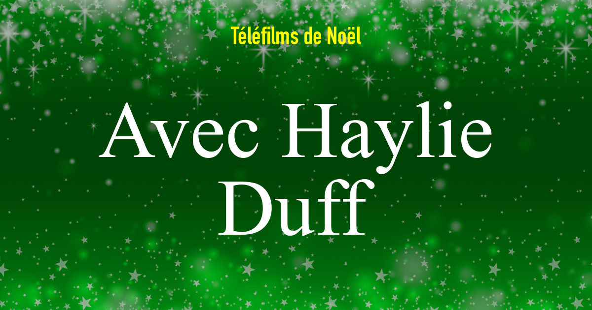 Téléfilms de Noël avec Haylie Duff